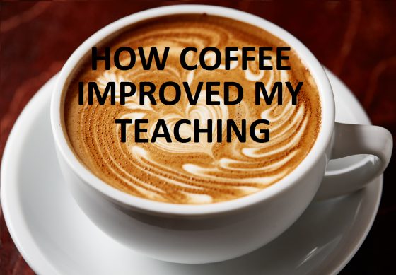 How coffee improved my teaching