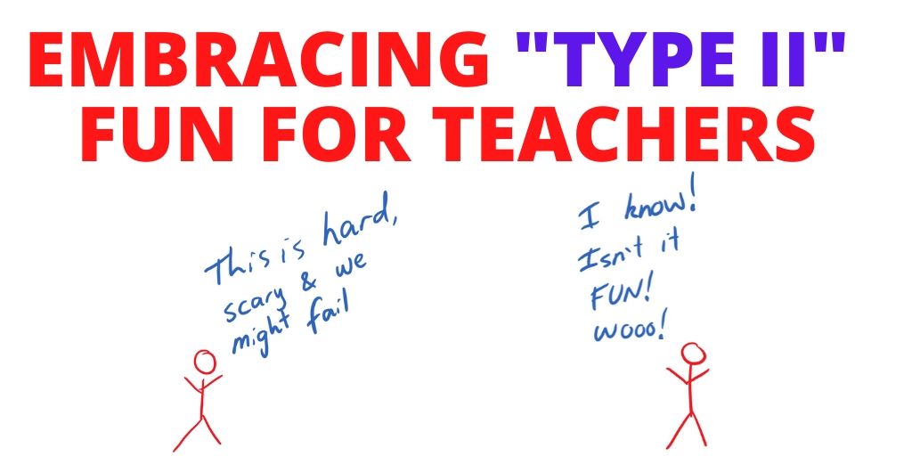 EMBRACING TYPE II FUN FOR TEACHERS